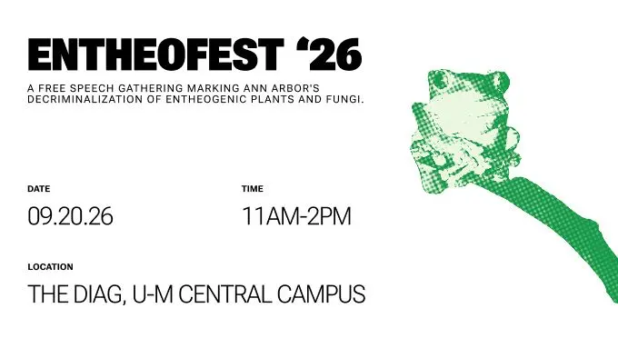 An advertisement reading: Entheofest '26, A free speech gathering marking Ann Arbor's decriminalization of entheogenic plants and fungi. Date: 9.20.26, Time: 11AM-2PM, Location: The Diag, U-M Central Campus